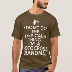 Loud Motocross Grandma I Dont Keep Calm Grandma T-Shirt