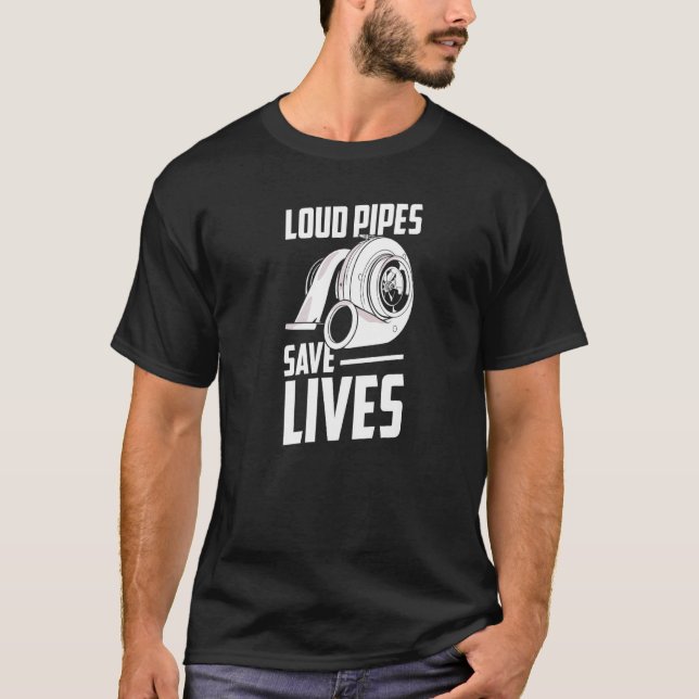 Loud Pipes Exhausts Save Lives Mechanic Car Garage T-Shirt (Front)