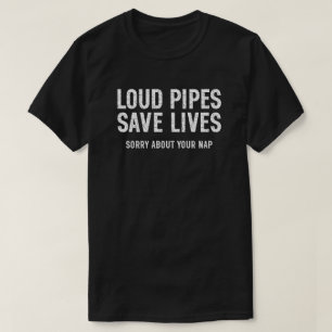 Loud Pipes Save Lives Funny Motorcycle Biker Gift T-Shirt