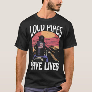 Loud Pipes Save Lives Motorcycle Bike Riding For M T-Shirt
