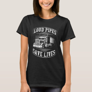 Loud Pipes Save Lives  Truckers Truck Driver Pullo T-Shirt