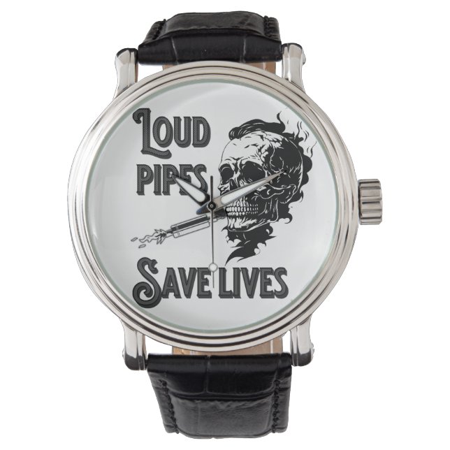 Loud pipes save lives watch (Front)