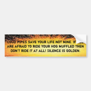 Loud pipes save your life not mine bumper sticker