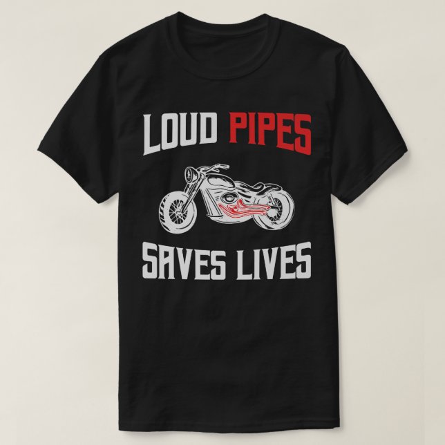 Loud Pipes Saves Lives Biker  756 T-Shirt (Design Front)
