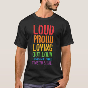 Loud Proud And Loving Out Loud Gay Parade LGBT Fl T-Shirt