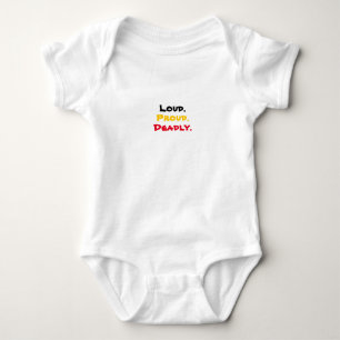 Loud.Proud.Deadly. Baby Bodysuit