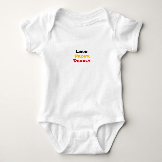 Loud.Proud.Deadly. Baby Bodysuit (Front)