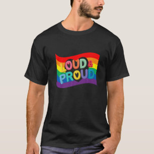 Loud & Proud Lgbtq Gay Rights Proud Pride Rainbow  T-Shirt
