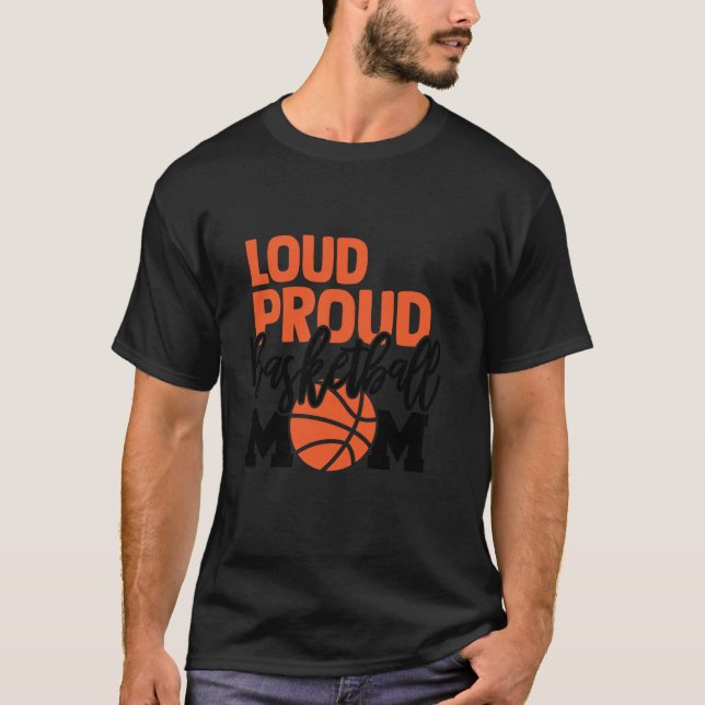 Loud Proud Mum Basketball Mother  T-Shirt (Front)