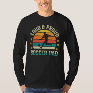 Loud & Proud Soccer Dad Sport Players Dad Father' T-Shirt