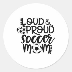 Loud Proud Soccer Mum Classic Round Sticker
