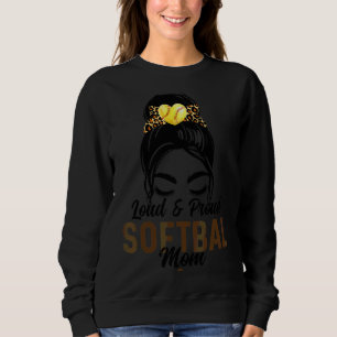 Loud & Proud Softball Mum Messy Bun Hair Mother's Sweatshirt