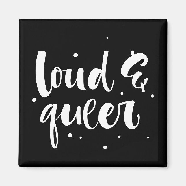 Loud & Queer Magnet (Front)