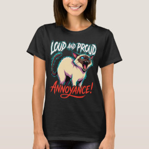 Loud Siamese Cat Sarcastic Annoyance Funny T-Shirt