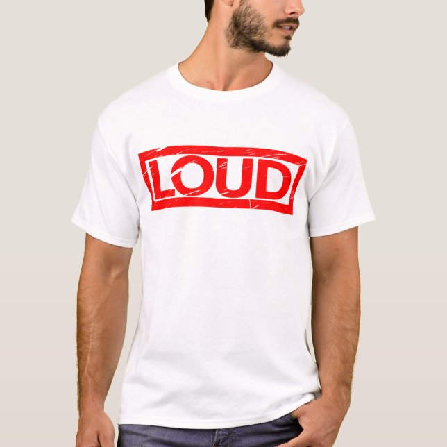 Loud Stamp T-Shirt (Front)