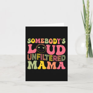 Loud Unfiltered Mama Mothers Day  Card