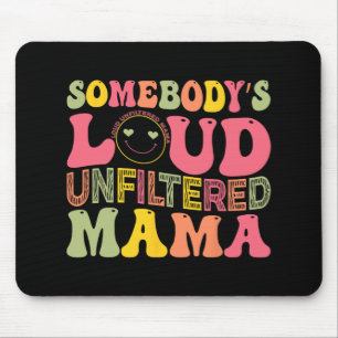 Loud Unfiltered Mama Mothers Day Mouse Mat