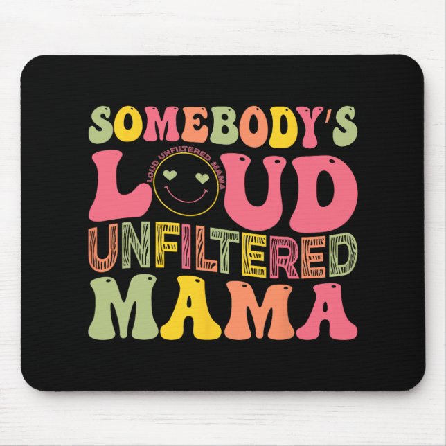 Loud Unfiltered Mama Mothers Day  Mouse Mat (Front)