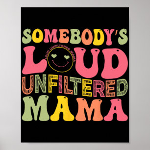 Loud Unfiltered Mama Mothers Day Poster
