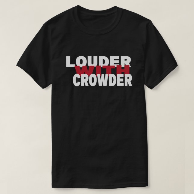 Louder With Crowder T-Shirt (Design Front)