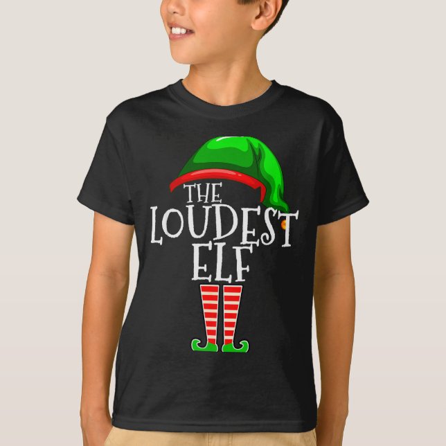 Loudest Elf Group Matching Family Christmas Loud F T-Shirt (Front)