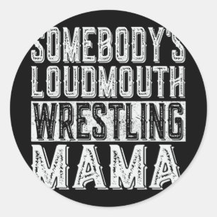 Loudmouth Wrestling Mama Mum Funny Mothers Day  Classic Round Sticker