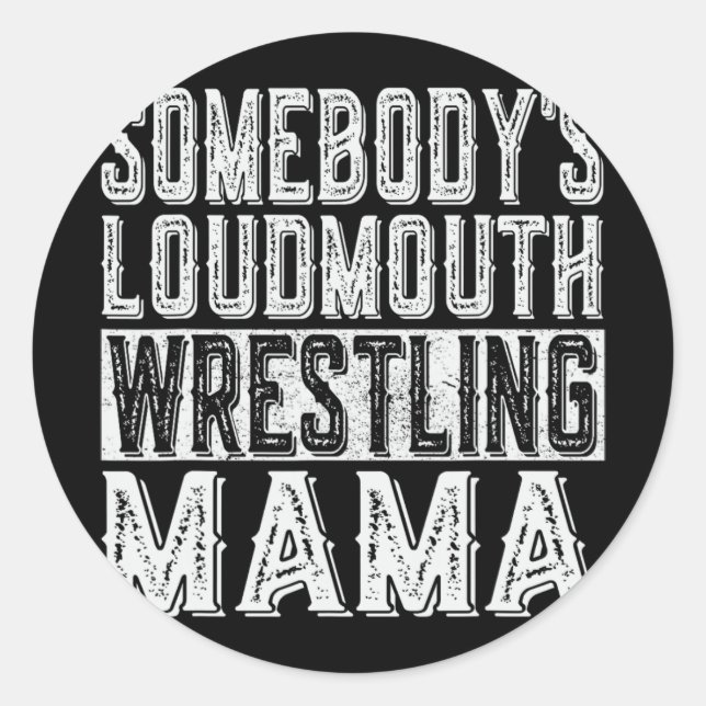 Loudmouth Wrestling Mama Mum Funny Mothers Day  Classic Round Sticker (Front)