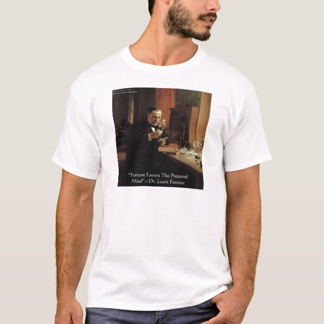 Louis Pasteur "Fortune" Quote Gifts & Tees (Front)