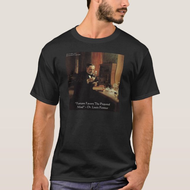 Louis Pasteur "Fortune" Quote Gifts & Tees (Front)