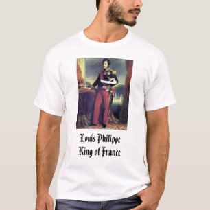 Louis Phillippe, Louis Philippe King of France T-Shirt