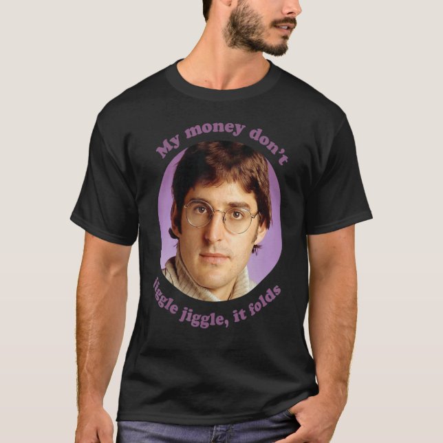 Louis Theroux U2013 my Money Don't Jiggle Jiggle I T-Shirt (Front)