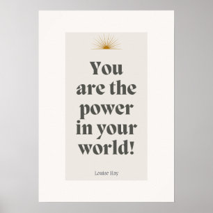 Louise Hay Quote - You Are The Power in Your World Poster