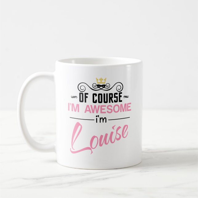 Louise Of Course I'm Awesome Name Coffee Mug (Left)