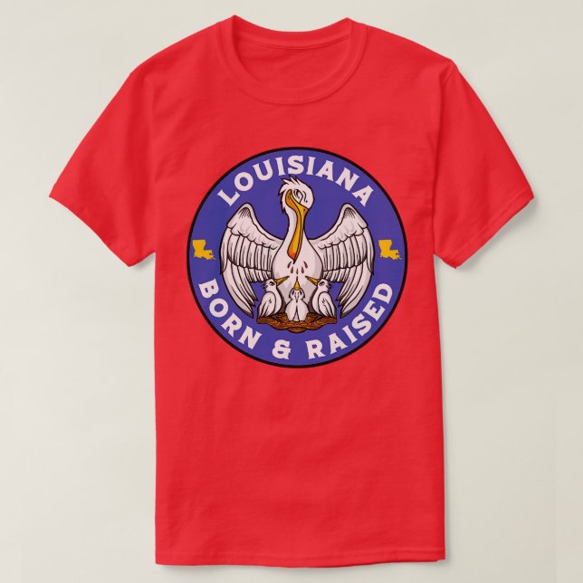 Louisiana Born  Raised  Louisiana State Flag  Loui T-Shirt (Design Front)
