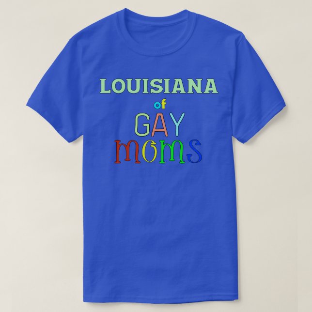 Louisiana Of Gay Moms TShirt (Design Front)