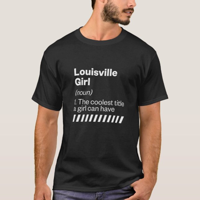 Louisville Girl Definition Kentucky Hometown Ky Ho T-Shirt (Front)