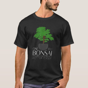 Lovable Improvements Of Bonsai Quote T-Shirt