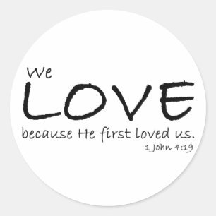 Love (1 John 4:19) Stickers