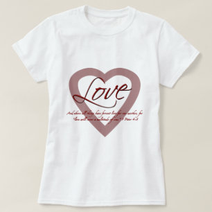 Love 1 Peter 4:8 T-Shirt