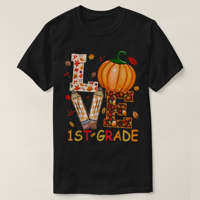 Love 1st Grade Happy Thanksgiving Autumn Student T T-Shirt (Design Front)