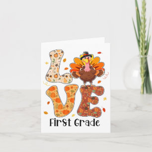 Love 1st Grade Teacher Life Thanksgiving Fall Turk Card