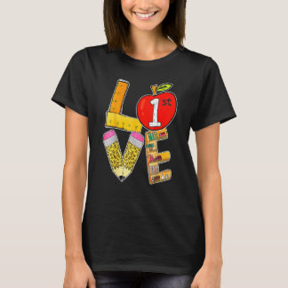 Love 1st Grade  Teacher Student First Day Of Schoo T-Shirt