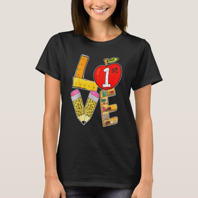 Love 1st Grade  Teacher Student First Day Of Schoo T-Shirt (Front)