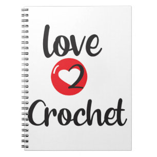 love 2 crochet notebook