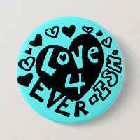Love 4Ever ISH Button/Pin