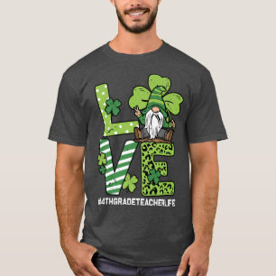 LOVE 4th Grade Teacher Life Gnome Shamrock St Patr T-Shirt