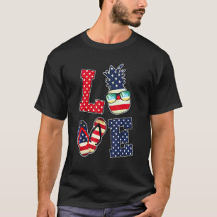 Love 4th July American Flag Sunglasses Pineapple F T-Shirt