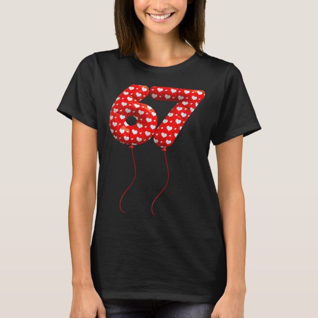 Love 67 Heart Balloons Number 67 Valentines Day Te T-Shirt (Front)