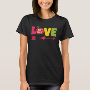 Love 6th Grade School Teacher Student T-Shirt