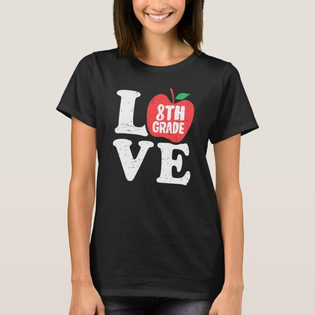 Love 8th Grade Apple Eighth Grader Student Teacher T-Shirt (Front)